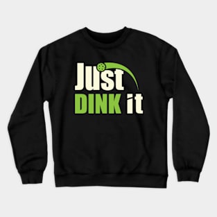 Just dink it Crewneck Sweatshirt